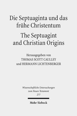 Die Septuaginta und das frühe Christentum – The Septuagint and Christian Origins von Caulley,  Thomas S., Lichtenberger,  Hermann