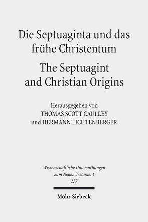 Die Septuaginta und das frühe Christentum – The Septuagint and Christian Origins von Caulley,  Thomas S., Lichtenberger,  Hermann