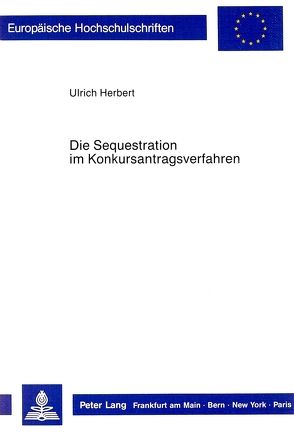 Die Sequestration im Konkursantragsverfahren von Herbert,  Ulrich