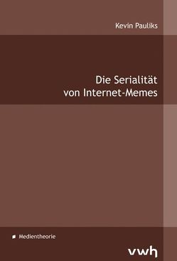 Die Serialität von Internet-Memes von Pauliks,  Kevin