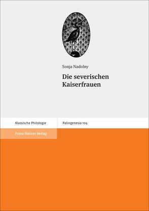 Die severischen Kaiserfrauen von Nadolny,  Sonja