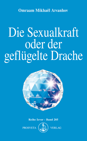 Die Sexualkraft oder der geflügelte Drache von Aivanhov,  Omraam Mikhael