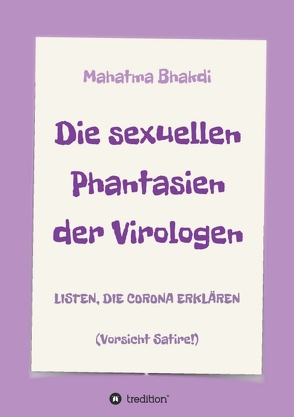 Die sexuellen Phantasien der Virologen von Bhakdi,  Mahatma