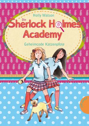 Die Sherlock-Holmes-Academy 2: Geheimcode Katzenpfote von Harvey,  Franziska, Jessler,  Nadine, Watson,  Holly