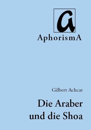 Die Shoa und der arabisch-israelische Konflikt von Achcar,  Gilbert, Zimmer-Winkel,  Rainer