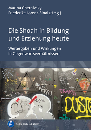 Die Shoah in Bildung und Erziehung heute von Andresen,  Sabine, Bernstein,  Julia, Brumlik,  Micha, Chernivsky,  Marina, Diddens,  Florian, Doğmuş,  Aysun, Fehlberg,  Thorsten, Granzow-Rauwald,  Swenja, Höhn,  Natascha, Kranz,  Dani, Lorenz-Sinai,  Friederike, Messerschmidt,  Astrid, Moré,  Angela, Ross,  Sarah, Salzborn,  Samuel, Schaum,  Ina, von Wrochem,  Oliver, Wiegemann,  Romina