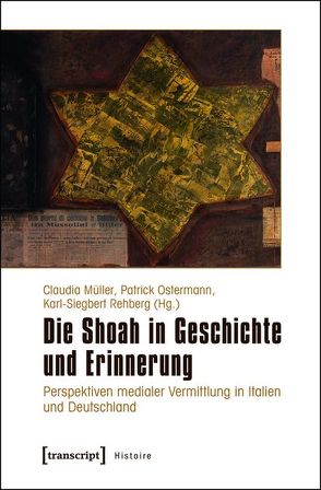 Die Shoah in Geschichte und Erinnerung von Mueller,  Claudia, Ostermann,  Patrick, Rehberg,  Karl-Siegbert