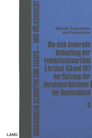 Die sich ändernde Bedeutung der Feindstaatenartikel (Artikel 53 und 107 der Satzung der Vereinten Nationen) für Deutschland