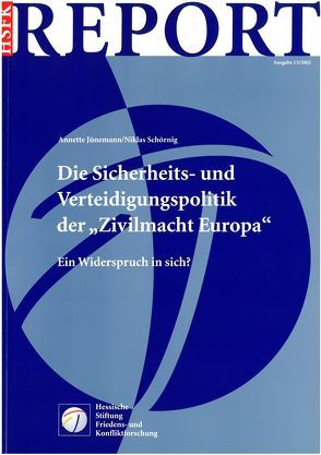 Die Sicherheits- und Verteidigungspolitik der „Zivilmacht Europa“ von Juenemann,  Annette, Schörnig,  Niklas