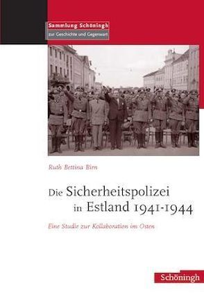 Die Sicherheitspolizei in Estland 1941-1944 von Birn,  Ruth Bettina