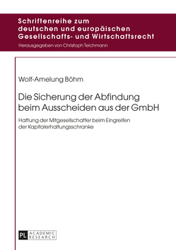 Die Sicherung der Abfindung beim Ausscheiden aus der GmbH von Böhm,  Wolf-Amelung