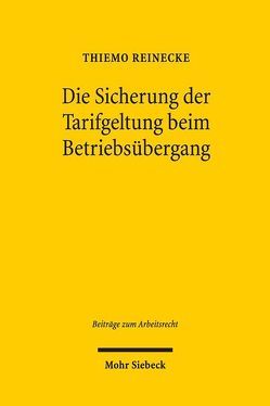 Die Sicherung der Tarifgeltung beim Betriebsübergang von Reinecke,  Thiemo