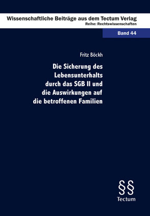 Die Sicherung des Lebensunterhalts durch das SGB II und die Auswirkungen auf die betroffenen Familien von Böckh,  Fritz