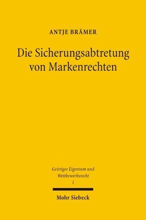 Die Sicherungsabtretung von Markenrechten von Brämer,  Antje