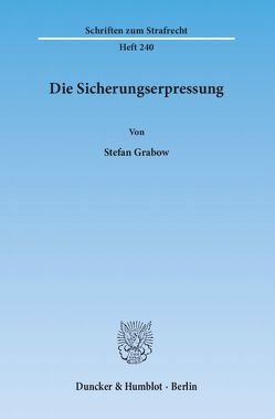 Die Sicherungserpressung. von Grabow,  Stefan