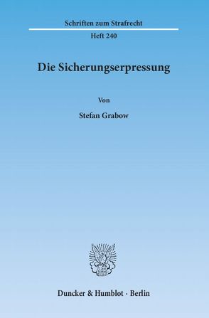 Die Sicherungserpressung. von Grabow,  Stefan