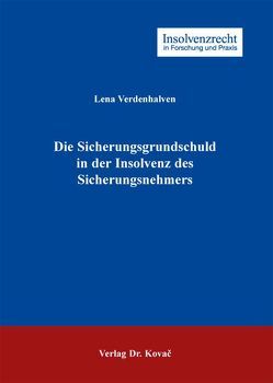 Die Sicherungsgrundschuld in der Insolvenz des Sicherungsnehmers von Verdenhalven,  Lena