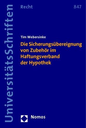 Die Sicherungsübereignung von Zubehör im Haftungsverband der Hypothek von Webersinke,  Tim