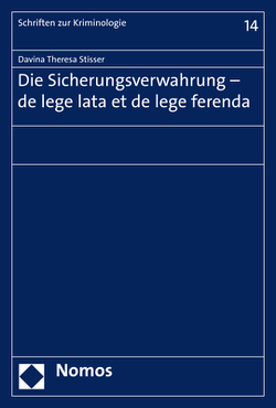 Die Sicherungsverwahrung – de lege lata et de lege ferenda von Stisser,  Davina Theresa