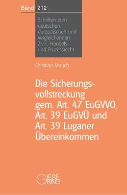 Die Sicherungsvollstreckung gem. Art. 47 EuGVVO, Art. 39 EuGVÜ und Art. 39 Luganer Übereinkommen von Mauch,  Christian