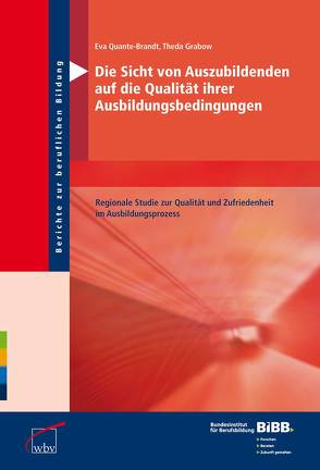 Die Sicht von Auszubildenden auf die Qualität ihrer Ausbildungsbedingungen von Grabow,  Theda, Quante-Brandt,  Eva