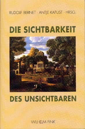 Die Sichtbarkeit des Unsichtbaren von Bernet,  Rudolf, Brough,  John Barnett, Kapust,  Antje, Lohmar,  Dieter, Luft,  Sebastian, Marion,  Jean-Luc, Mertens,  Karl, Pöllner,  Peter, Richier,  Marc, Stenger,  Georg, Tengelyi,  László, Waldenfels,  Bernhard, Zahavi,  Dan