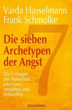 Die sieben Archetypen der Angst von Hasselmann,  Varda, Schmolke,  Frank