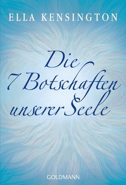 Die sieben Botschaften unserer Seele von Kensington,  Ella