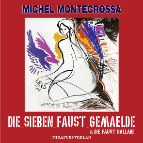 Die Sieben Faust Gemälde & Die Faust Ballade von Montecrossa,  Michel