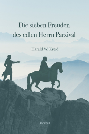 Die sieben Freuden des edlen Herrn Parzival von Kreid,  Harald W.