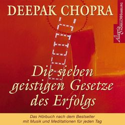 Die sieben geistigen Gesetze des Erfolgs von Chopra,  Deepak, Schicha,  Ralph