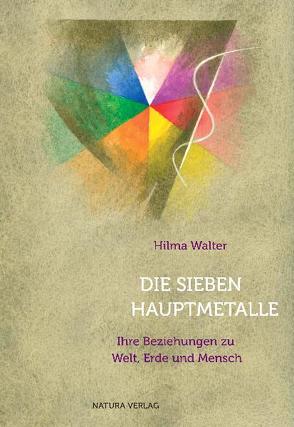 Die sieben Hauptmetalle von Gerretsen,  Anton, Walter,  Hilma