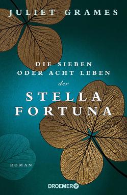 Die sieben oder acht Leben der Stella Fortuna von Grames,  Juliet, Löcher-Lawrence,  Werner