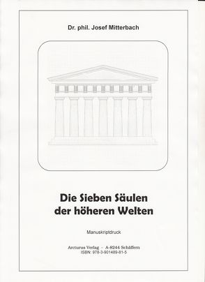 Die sieben Säulen der höheren Welten von Mitterbach,  Josef