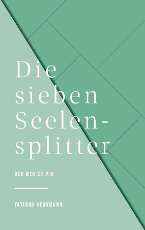Die sieben Seelensplitter von Bergmann,  Tatjana