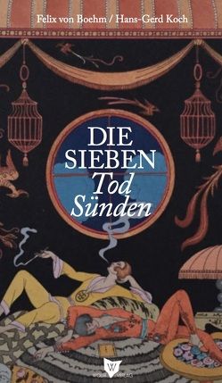 Die Sieben Todsünden von Boros,  Christian, Eden,  Rolf, Gebauer,  Gunter, Imkamp,  Wilhelm, Koch,  Hans Gerd, Koelbl,  Herlinde, Ottinger,  Ulrike, Schygulla,  Hanna, Siebeck,  Wolfram, Thurn und Taxis,  Gloria, von Boehm,  Felix