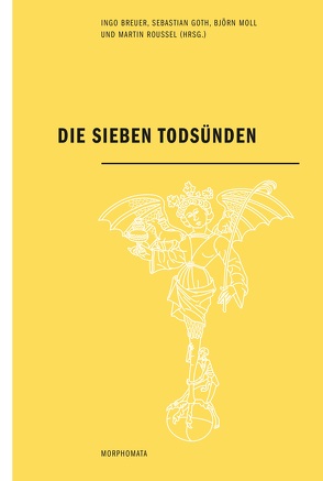 Die Sieben Todsünden von Berressem,  Hanjo, Boschung,  Dietrich, Breuer,  Ingo, Dotzler,  Bernhard, Drux,  Rudolf, Görner,  Rüdiger, Goth,  Sebastian, Hohlweck,  Patrick, Lemke,  Anja, Lewis,  Alison, Liebrand,  Claudia, Macho,  Thomas, Moll,  Björn, Müller-Salget,  Klaus, Peters,  Ursula, Port,  Ulrich, Roussel,  Martin, Vosskamp,  Wilhelm