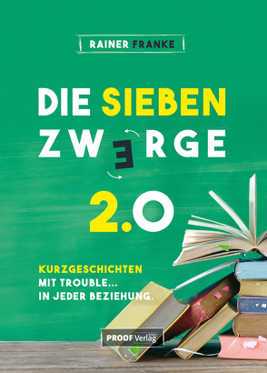 DIE SIEBEN ZWERGE 2.0 von Franke,  Rainer