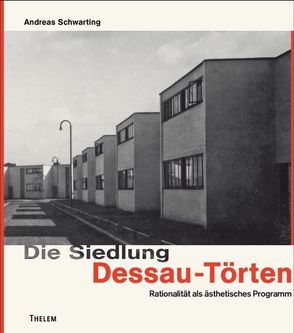 Die Siedlung Dessau-Törten von Schwarting,  Andreas