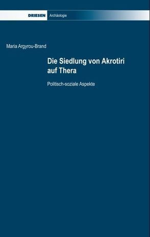 Die Siedlung von Akrotiri auf Thera von Argyrou-Brand,  Maria