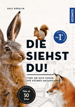 Die siehst du – Die Tiere um dich herum von Bürglin,  Ralf