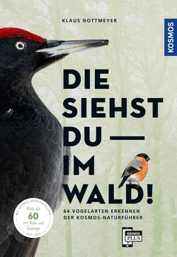 Die siehst du im Wald! 64 Vogelarten erkennen von Nottmeyer,  Klaus