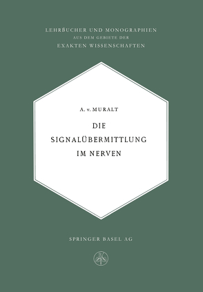 Die Signalübermittlung im Nerven von von Muralt,  Alexander