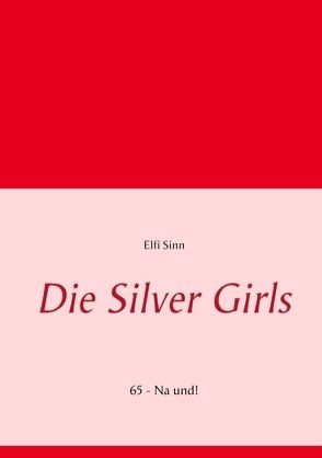 Die Silver Girls von Sinn,  Elfi