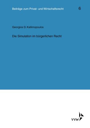 Die Simulation im bürgerlichen Recht von Deutsch,  Erwin, Herber,  Rolf, Hübner,  Ulrich, Kallimopoulos,  Gregorios D., Klingmüller,  Ernst, Medicus,  Dieter, Roth,  Wulf-Henning, Schlechtriem,  Peter