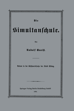 Die Simultanschule von von Gneist,  Heinrich Rudolph