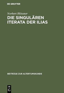 Die singulären Iterata der Ilias von Blössner,  Norbert