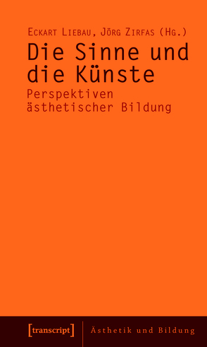 Die Sinne und die Künste von Liebau,  Eckart, Zirfas,  Jörg