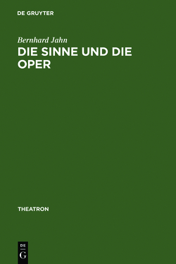 Die Sinne und die Oper von Jahn,  Bernhard