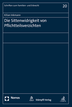 Die Sittenwidrigkeit von Pflichtteilsverzichten von Inkmann,  Kilian